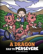 My Dragon Books-A Dragon Has To Persevere