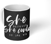 Mok - Koffiemok - Quotes - She believed she could so she did - Spreuken - Mokken - 350 ML - Beker - Koffiemokken - Theemok - Mok met tekst