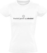 Positief getest op alcohol | Dames T-shirt | Wit | Drank | Bier | Wijn | Feest | Festival | Kroeg