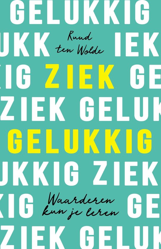 Boek cover Ziek gelukkig van Ruud ten Wolde (Onbekend)