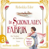 Die Schokoladenfabrik - Die Tochter des Apothekers - Die Stollwerck-Saga, Band 1 (Ungekürzt)