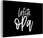Wanddecoratie Metaal - Aluminium Schilderij Industrieel - Quotes - Liefste opa - Spreuken - Opa - 30x20 cm - Dibond - Foto op aluminium - Industriële muurdecoratie - Voor de woonkamer/slaapkamer