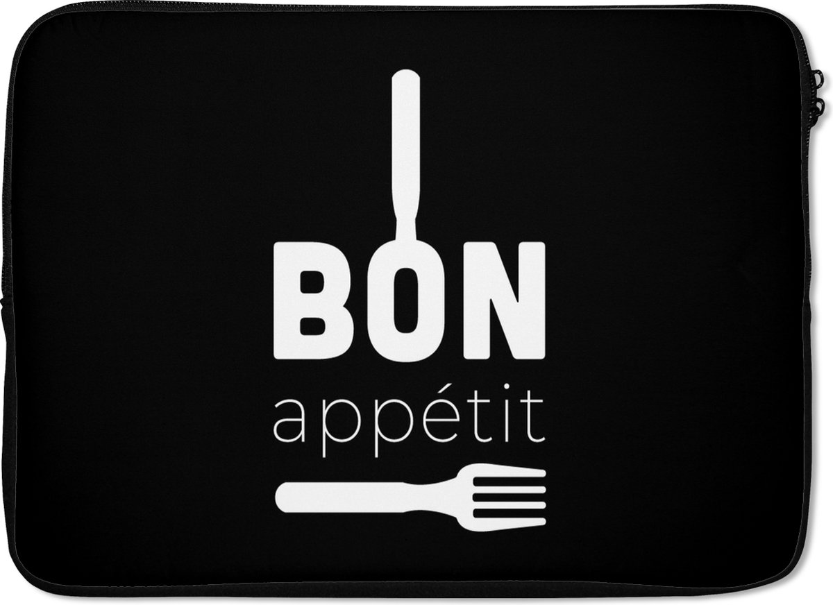 Laptophoes 14 inch - Quotes - Spreuken - Bon appétit - Keuken - Laptop sleeve - Binnenmaat 33x23 cm - Zwarte achterkant