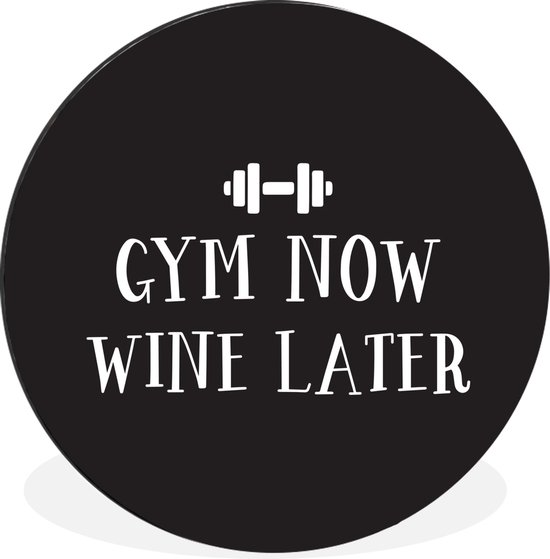 Wall Circle - Wall Circle - Proverbes - Gym now wine later - Citations - Aluminium - Dibond - 30x30 cm - Intérieur et Extérieur