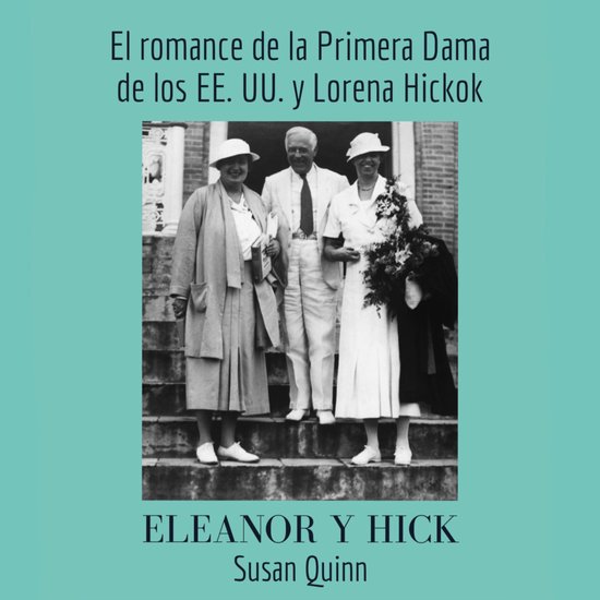Eleanor y Hick. El romance de la primera dama de los EE.UU.  ... - cover