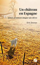Roman 1 - Un château en Espagne - Livre 1 : Comment éduquer une chèvre