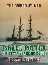 The World At War - Israel Potter His Fifty Years of Exile