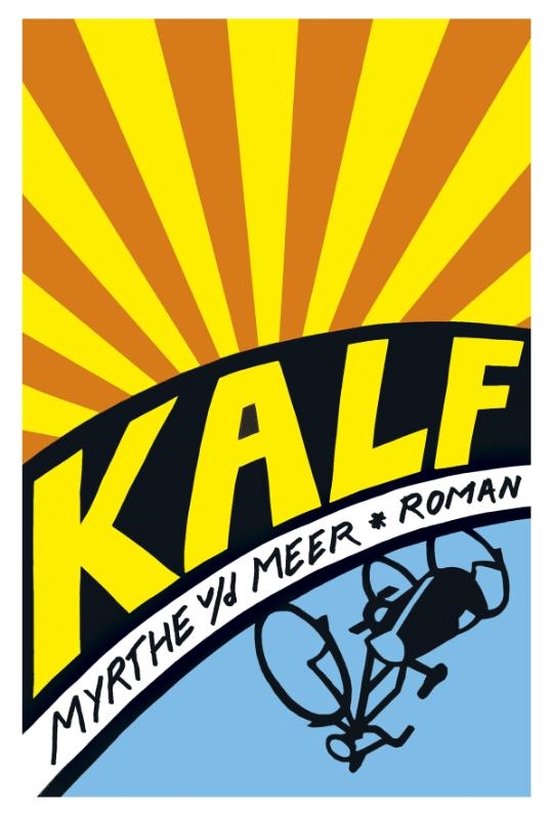 Boekomslag 'Kalf' met gele stralen en de tekst 'MYRTHE Y MEER ROMAN'.