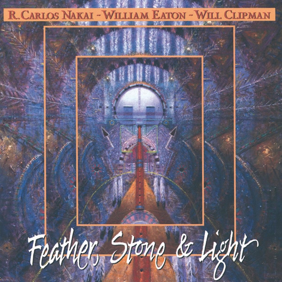 R. Carlos Nakai, William Eaton, Will Clipman - Feather, Stone & Light (CD)