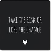 Muismat - Mousepad - Engelse quote Take the risk of lose the chance met een hartje op een zwarte achtergrond - 30x30 cm - Muismatten