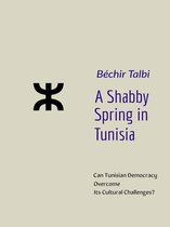 Can Tunisian Democracy overcome its Cultural Challenges? - A Shabby Spring in Tunisia