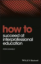 How To - How to Succeed at Interprofessional Education