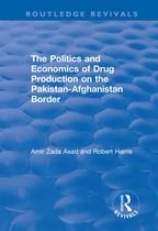 Routledge Revivals - The Politics and Economics of Drug Production on the Pakistan-Afghanistan Border