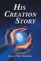 His Creation Story