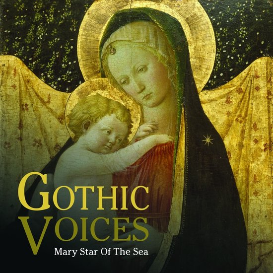 Gouden achtergrond met daarop een schilderij van de Madonna en het kind Jezus, met de tekst 'Gothic Voices - Mary Star Of The Sea'.