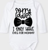 Baby Rompertje met tekst 'Sorry ladies, i only have eyes for mommy' | Lange mouw l | wit zwart | maat 62/68 | cadeau | Kraamcadeau | Kraamkado