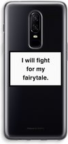 CaseCompany® - OnePlus 6 hoesje - Fight for my fairytale - Soft Case / Cover - Bescherming aan alle Kanten - Zijkanten Transparant - Bescherming Over de Schermrand - Back Cover
