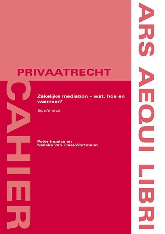 Boek cover Ars Aequi Cahiers - Privaatrecht  -   Zakelijke mediation – wat, hoe en wanneer? van Nelleke van Thiel-Wortmann