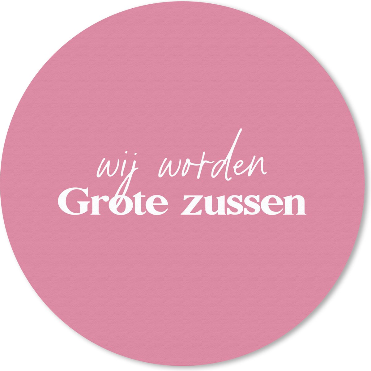 Muismat rond 20x20 cm - Mousepad Wij worden Grote zussen - Zussen - Grote zus - Quotes - Spreuken - Ronde muismatten