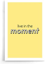 Walljar - Live In The Moment - Muurdecoratie - Poster