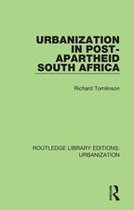 Routledge Library Editions: Urbanization - Urbanization in Post-Apartheid South Africa