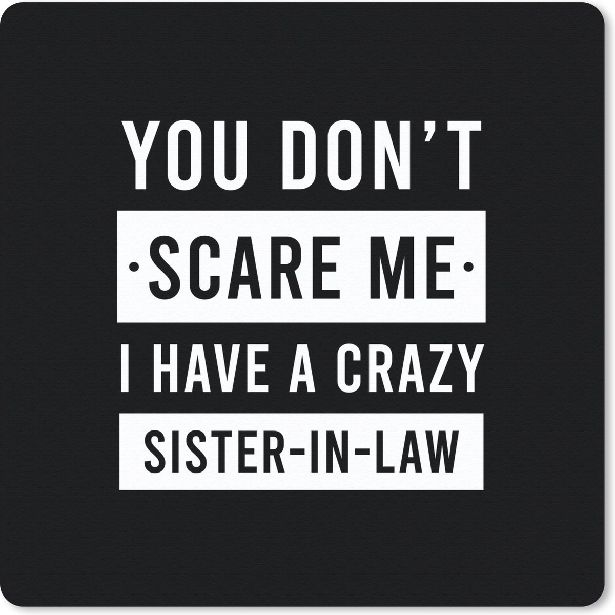 Muismat 30x30 cm - Mousepad Zus - Humor - Familie - Spreuken - Muismatten