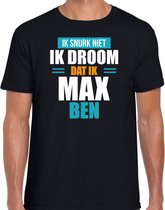 Snurk niet droom dat ik Max ben fun tekst slaapshirt / pyjama shirt - zwart - heren - Grappig slaapshirt / slaap kleding t-shirt S