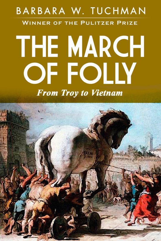 The March of Folly (ebook), Barbara Tuchman | 9781909979185 | Boeken | bol.com