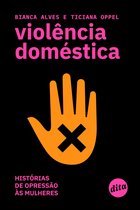 Violência doméstica: histórias de opressão às mulheres