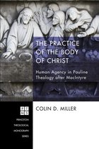 Princeton Theological Monograph Series 200 - The Practice of the Body of Christ