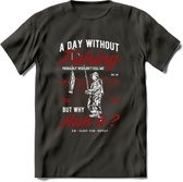 A Day Without Fishing - Vissen T-Shirt | Rood | Grappig Verjaardag Vis Hobby Cadeau Shirt | Dames - Heren - Unisex | Tshirt Hengelsport Kleding Kado - Donker Grijs - M