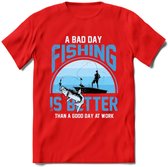 A Bad Day Fishing - Vissen T-Shirt | Blauw | Grappig Verjaardag Vis Hobby Cadeau Shirt | Dames - Heren - Unisex | Tshirt Hengelsport Kleding Kado - Rood - XL