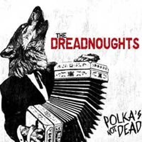 The Dreadnoughts - Polka's Not Dead (CD)