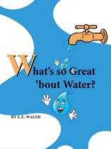 What's so Great 'bout Water?