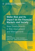 Palgrave Studies in Sustainable Business In Association with Future Earth - Water Risk and Its Impact on the Financial Markets and Society