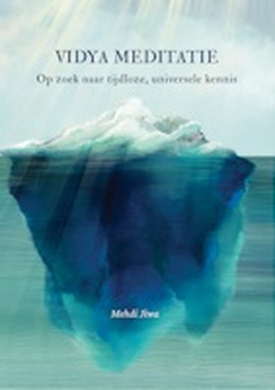 Boekcover 'Vidya Meditatie' met de tekst 'Op zoek naar tijdloze, universele kennis' en een afbeelding van een ijsberg.