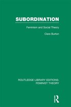 Routledge Library Editions: Feminist Theory - Subordination (RLE Feminist Theory)