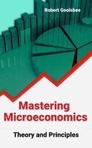 Mastering Microeconomics: Theory and Principles