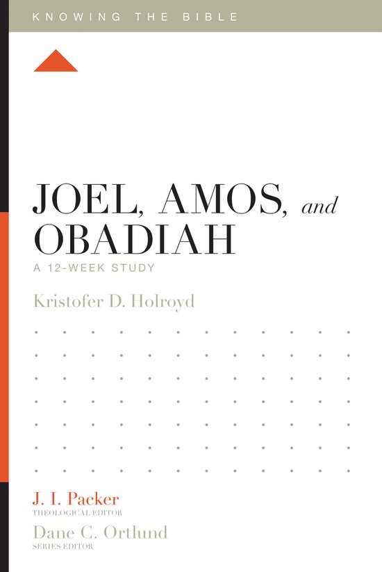 Knowing the Bible - Joel, Amos, and Obadiah (ebook), Kristofer Holroyd ...