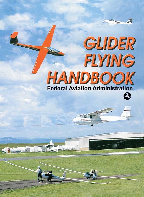 Glider Flying Handbook (ebook), Federal Aviation Administration 9781626366725 Boeken bol