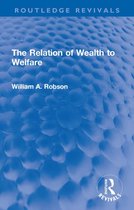 Routledge Revivals - The Relation of Wealth to Welfare