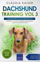 Dachshund Training 3 - Dachshund Training Vol 3 – Taking care of your Dachshund: Nutrition, common diseases and general care of your Dachshund