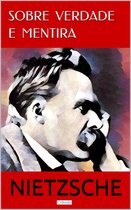 Coleção Nietzsche - Sobre Verdade e Mentira