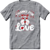 Thanks For Your Love - Valentijn T-Shirt | Grappig Valentijnsdag Cadeautje voor Hem en Haar | Dames - Heren - Unisex | Kleding Cadeau | - Donker Grijs - Gemaleerd - M