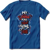 My Favorite Place Is You - Valentijn T-Shirt | Grappig Valentijnsdag Cadeautje voor Hem en Haar | Dames - Heren - Unisex | Kleding Cadeau | - Donker Blauw - M