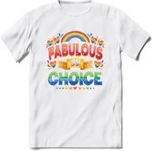 Fabulous By Choice | Pride T-Shirt | Grappig LHBTIQ+ / LGBTQ / Gay / Homo / Lesbi Cadeau Shirt | Dames - Heren - Unisex | Tshirt Kleding Kado | - Wit - L