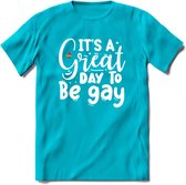 Its A Great Day | Pride T-Shirt | Grappig LHBTIQ+ / LGBTQ / Gay / Homo / Lesbi Cadeau Shirt | Dames - Heren - Unisex | Tshirt Kleding Kado | - Blauw - L