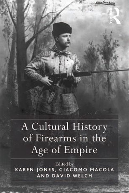 A Cultural History of Firearms in the Age of Empire - cover
