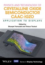 Wiley Series in Display Technology - Physics and Technology of Crystalline Oxide Semiconductor CAAC-IGZO