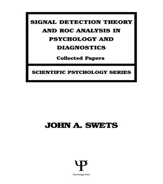 Signal Detection Theory and Roc Analysis in Psychology and D ... - cover
